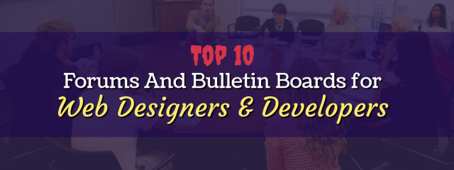 Top 10 Popular Forums And Bulletin Boards For Web Designers & Developers!